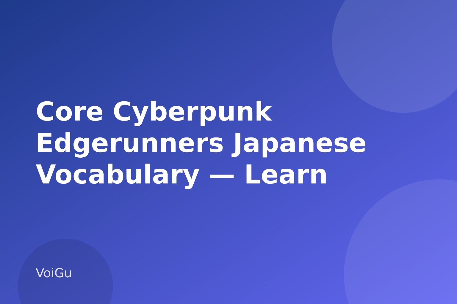 Core Cyberpunk Edgerunners Japanese Vocabulary — Learn Japanese with Cyberpunk: Edgerunners Season 2: The Night City Slang Behind Netflix's Return — VoiGu