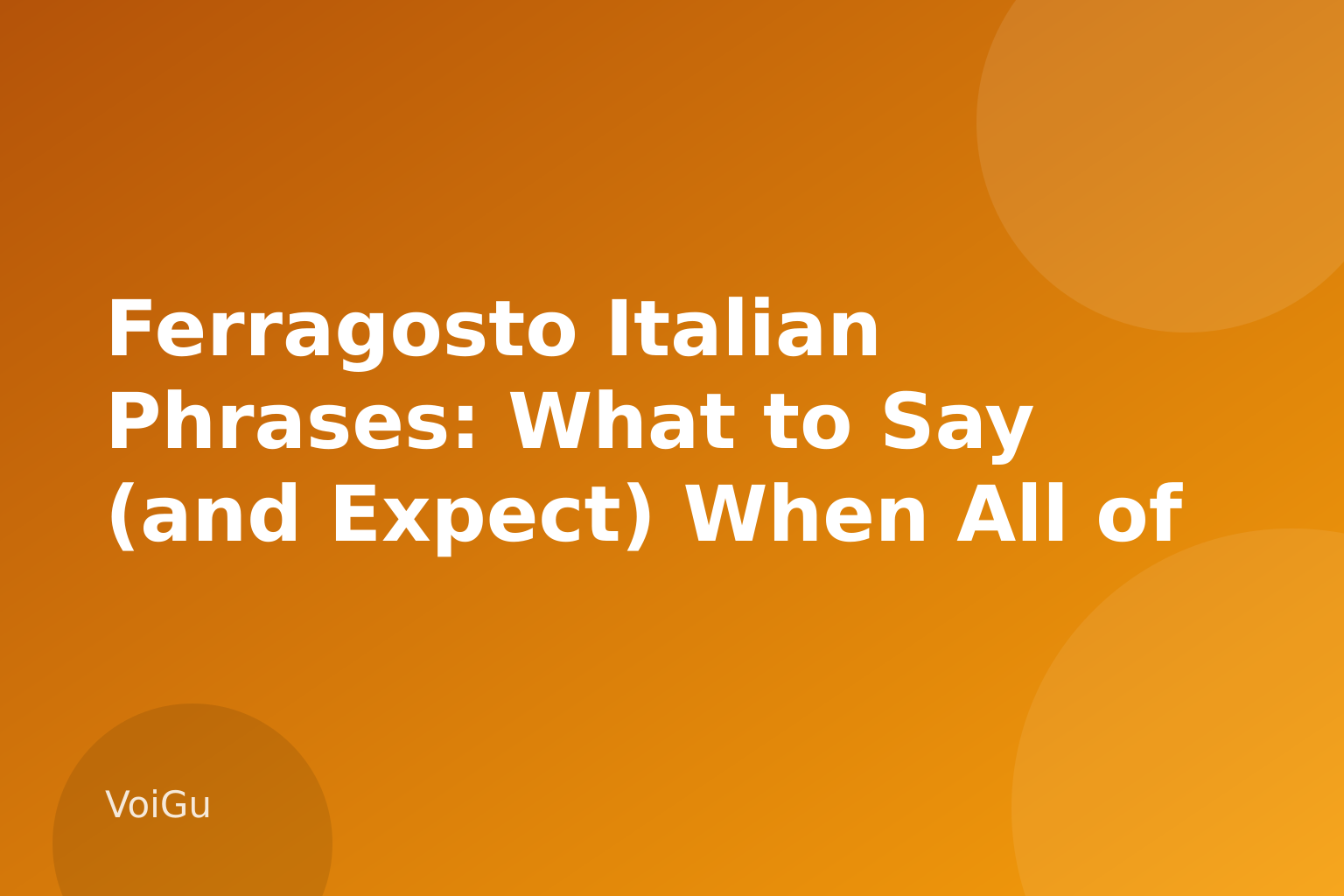 Ferragosto Italian Phrases: What to Say (and Expect) When All of Italy Shuts Down for August — VoiGu