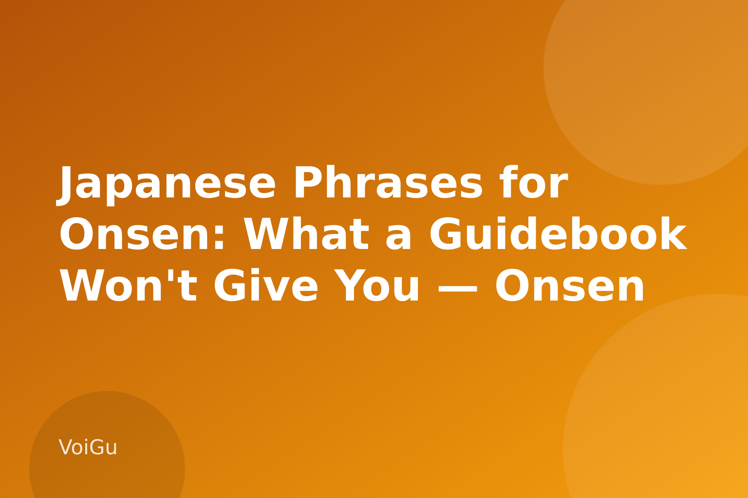 Japanese Phrases for Onsen: What a Guidebook Won't Give You — Onsen Etiquette in Japan: The Phrases and Unwritten Rules First-Timers Need — VoiGu