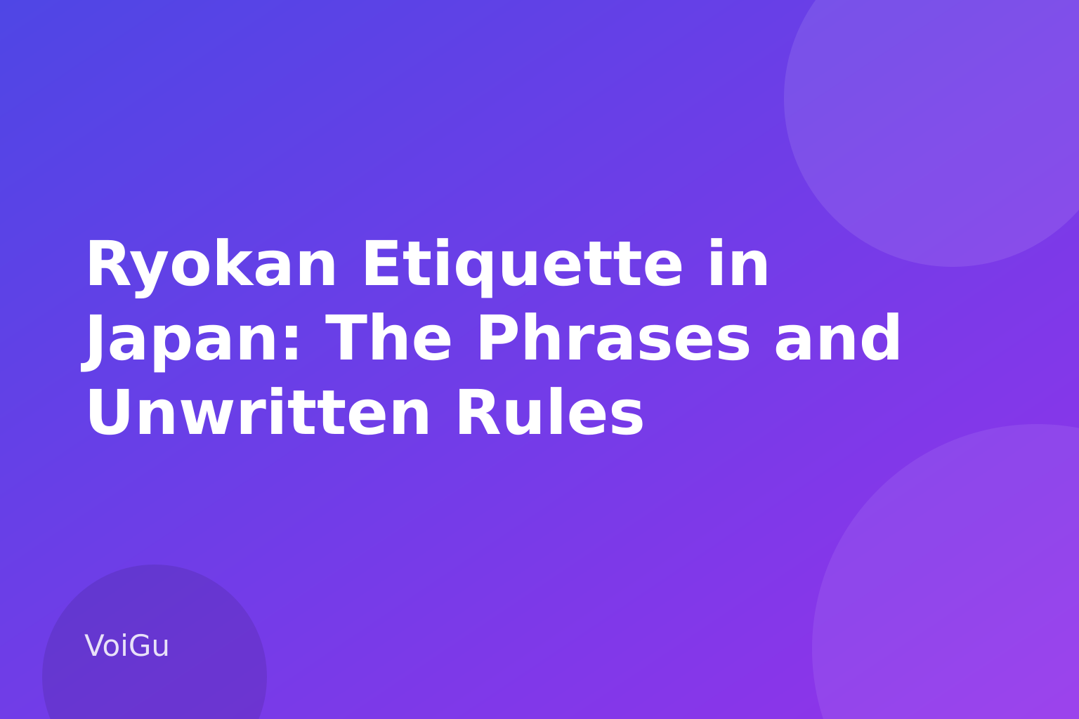 Ryokan Etiquette in Japan: The Phrases and Unwritten Rules First-Timers Get Wrong — VoiGu