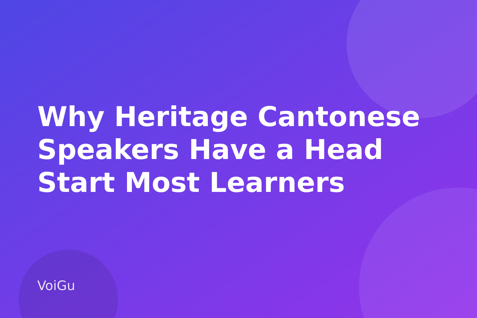 Why Heritage Cantonese Speakers Have a Head Start Most Learners Don't — Heritage Cantonese Speaker? How to Finally Talk to Your Family in the Language You Grew 