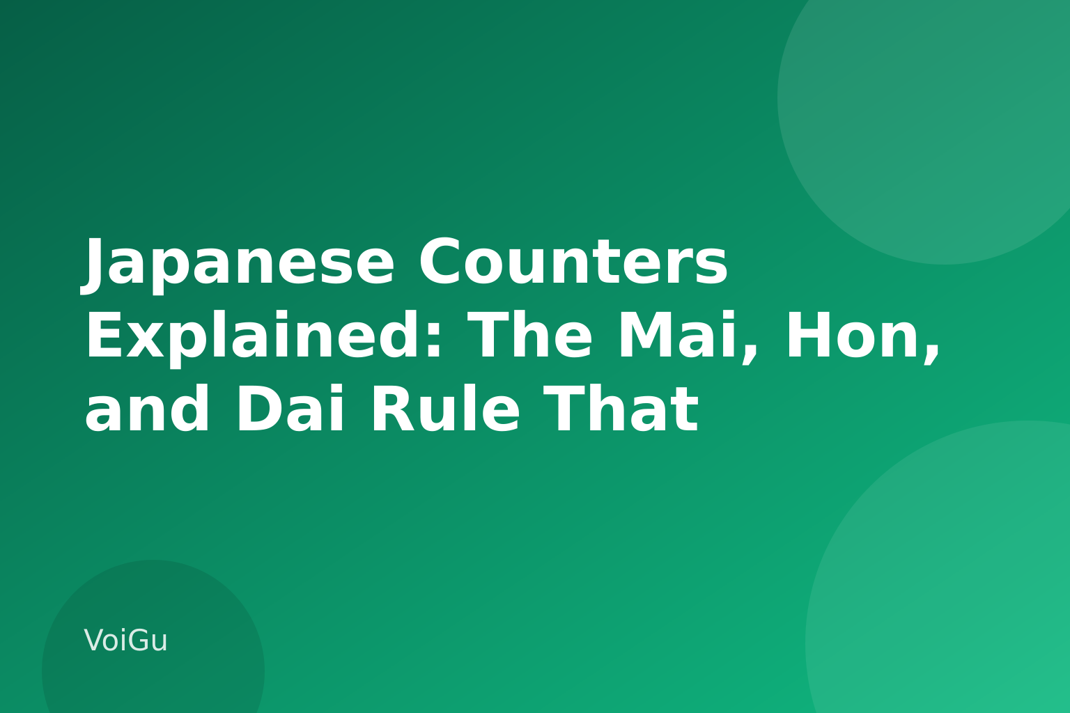 Japanese Counters Explained: The Mai, Hon, and Dai Rule That Finally Makes Sense — VoiGu