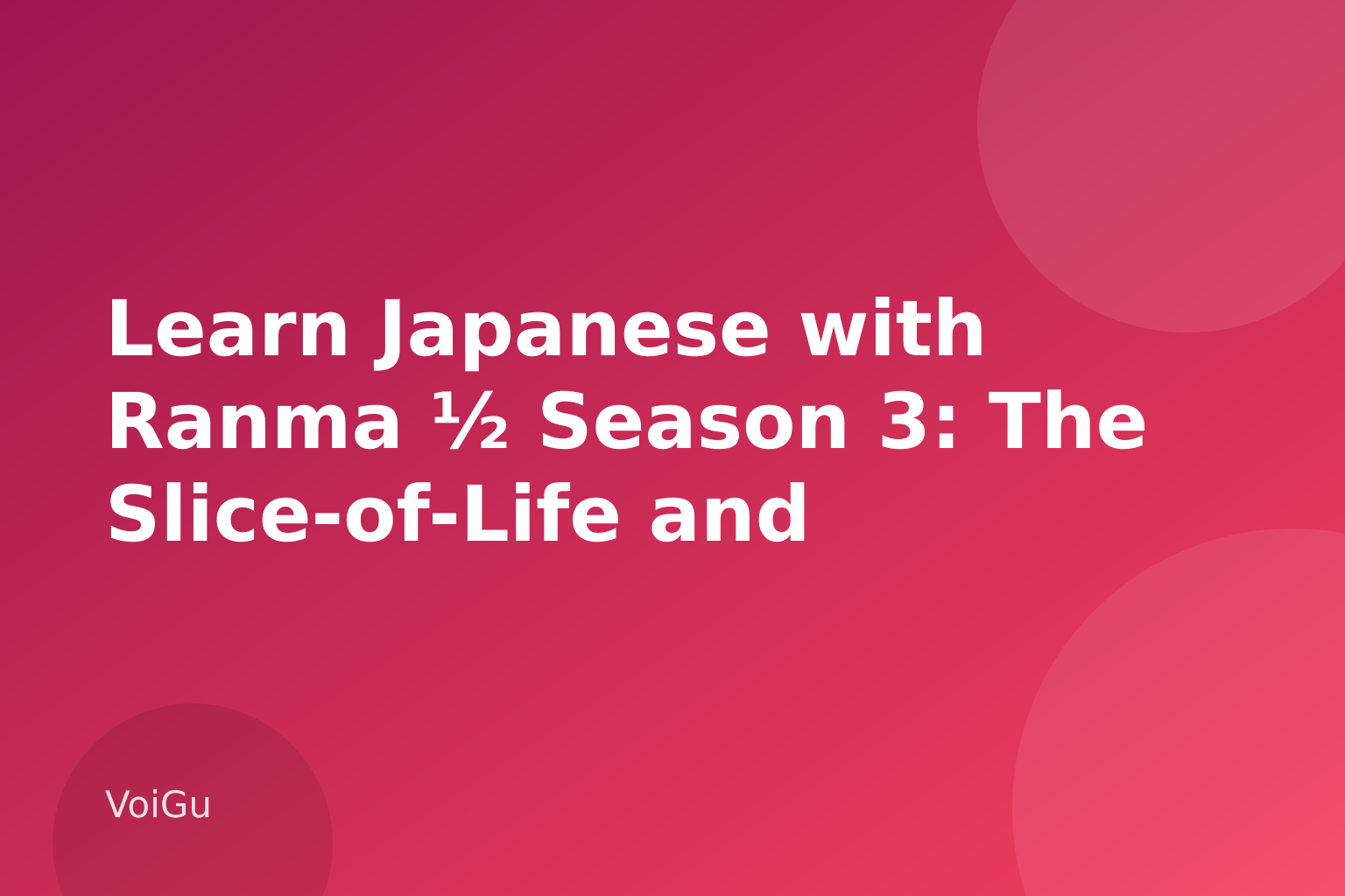 Learn Japanese with Ranma ½ Season 3: The Slice-of-Life and Martial Arts Vocabulary Behind Netflix's MAPPA Reboot — VoiGu