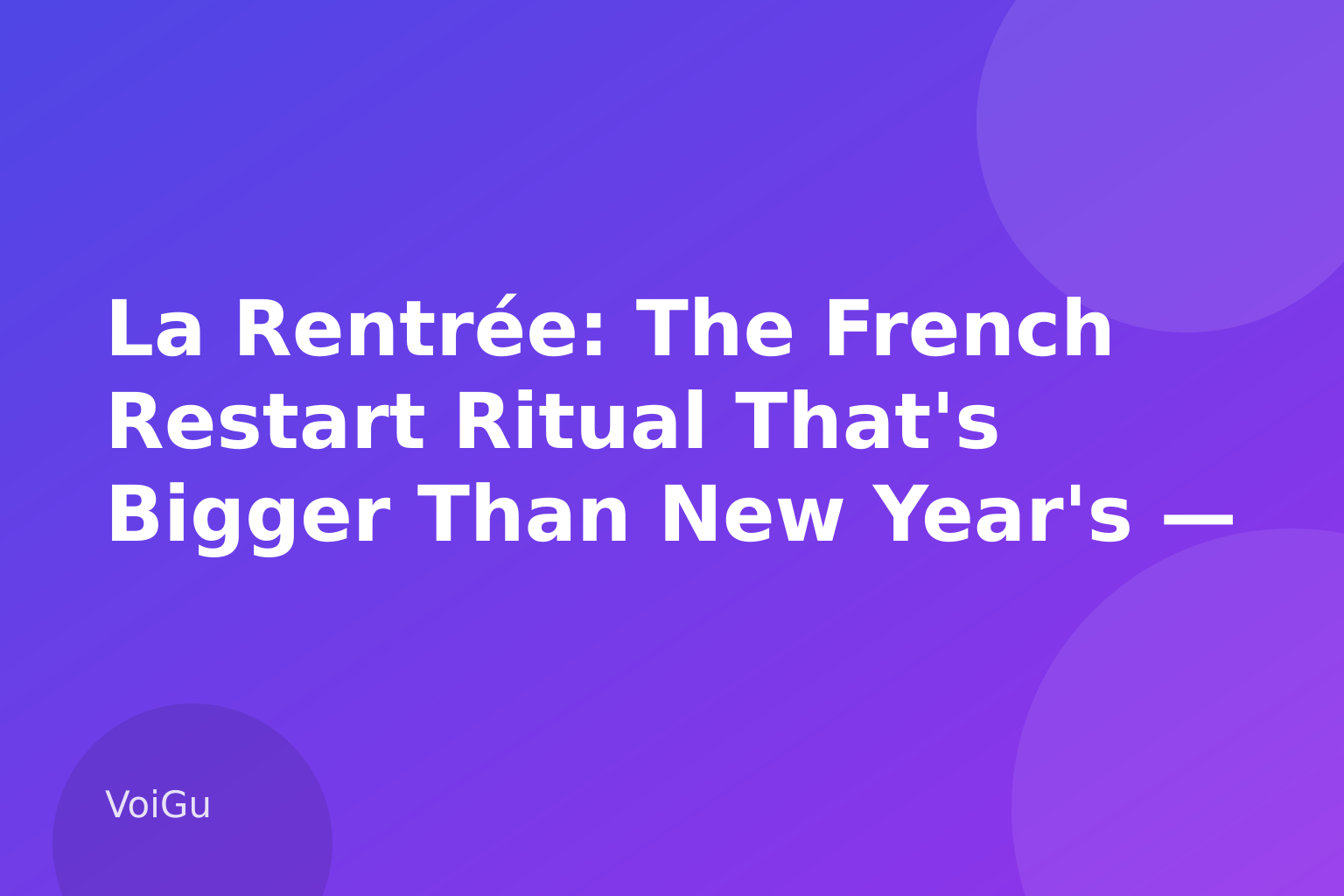 La Rentrée: The French Restart Ritual That's Bigger Than New Year's — And the Vocabulary You Need — VoiGu