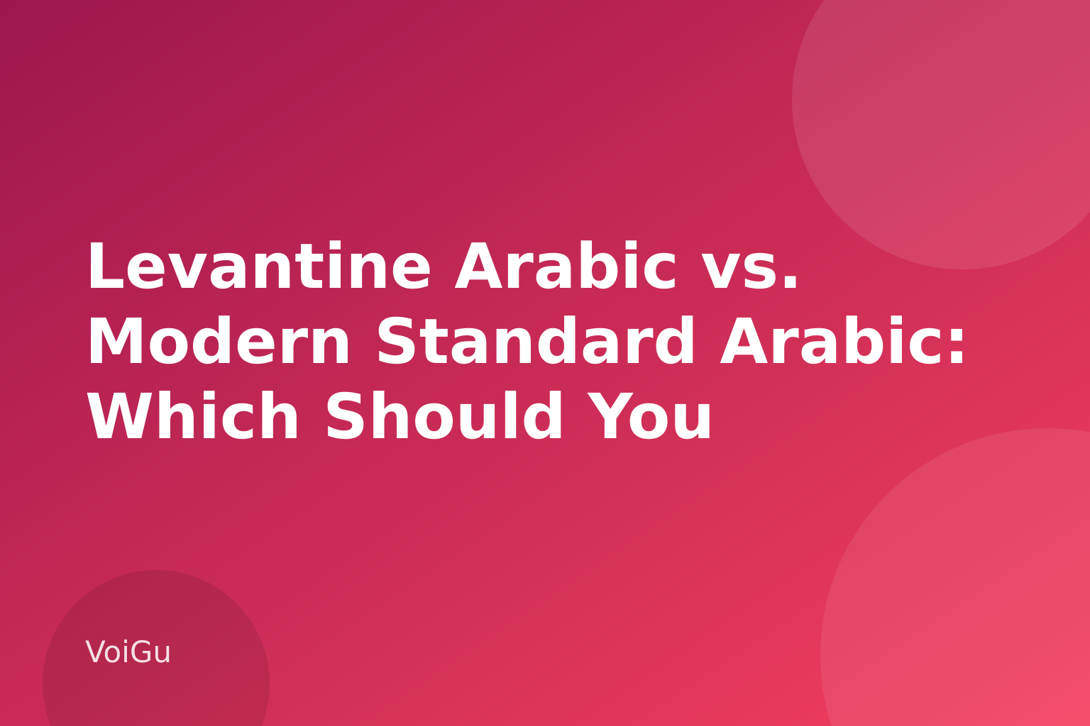 Levantine Arabic vs. Modern Standard Arabic: Which Should You Actually Learn First? — VoiGu