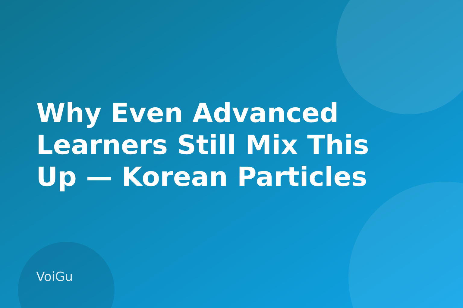 Why Even Advanced Learners Still Mix This Up — Korean Particles 이/가 vs. 은/는: The Subject-vs-Topic Rule That Finally Clicks — VoiGu