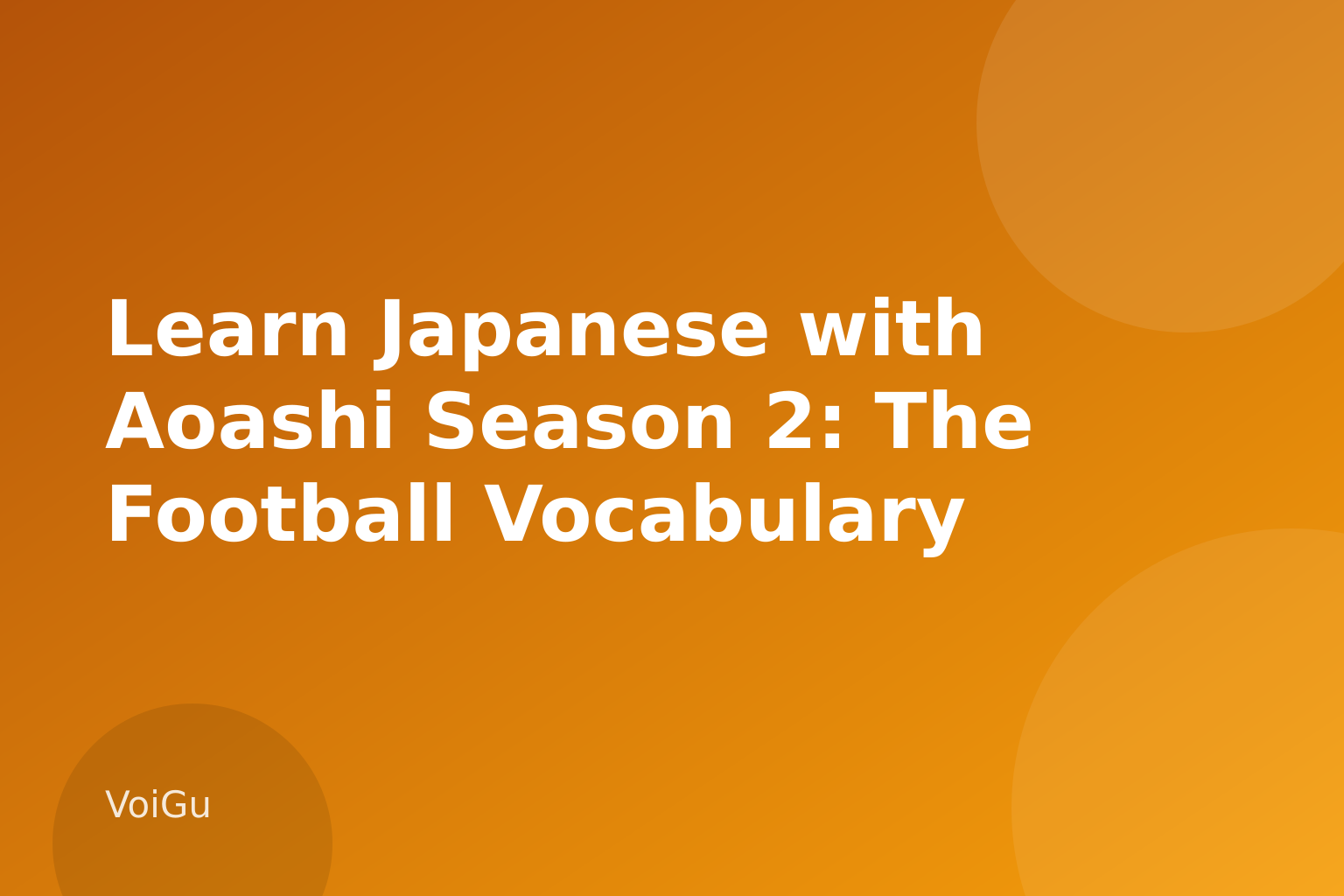 Learn Japanese with Aoashi Season 2: The Football Vocabulary Behind Anime's Biggest Sports Comeback — VoiGu