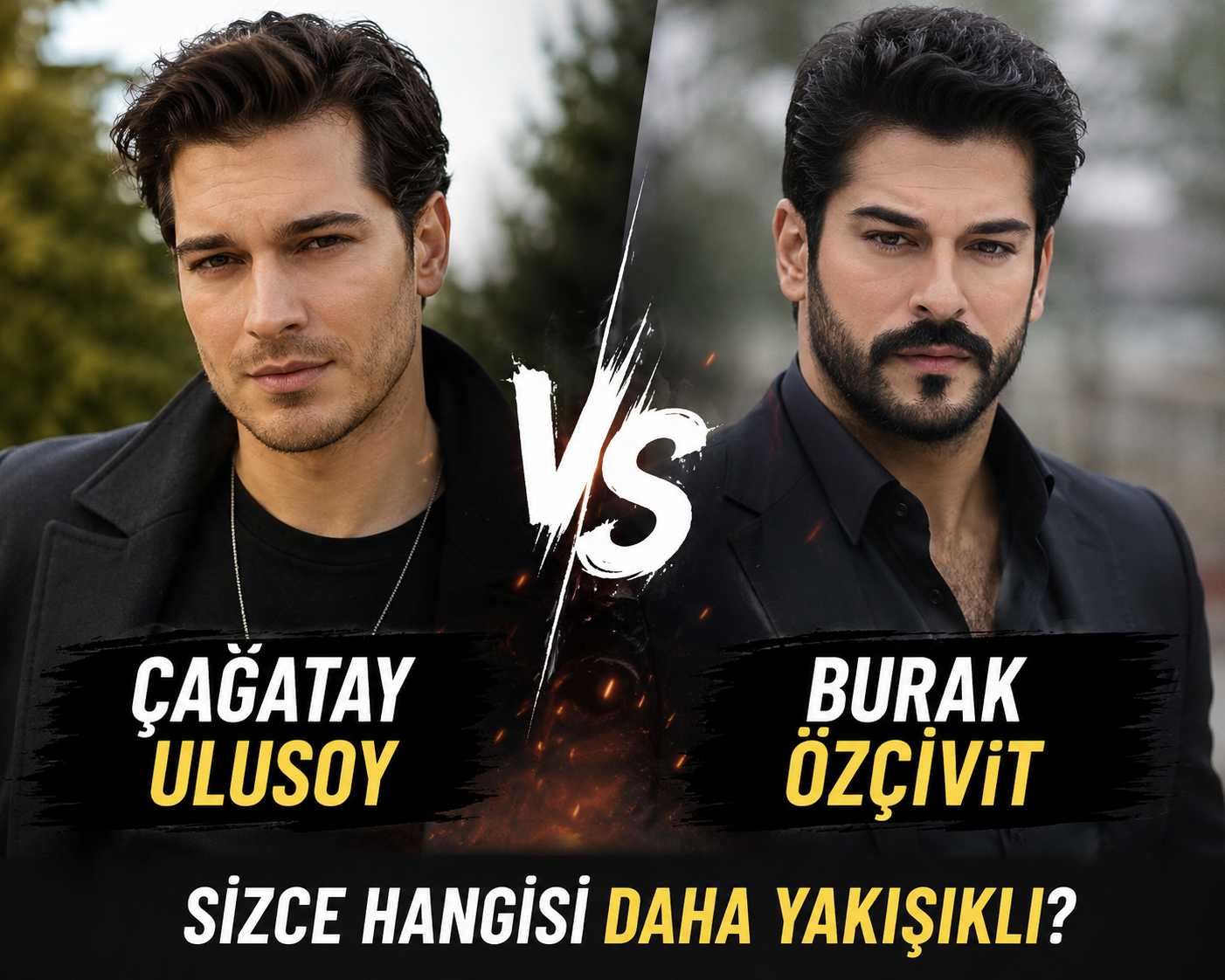 Çağatay Ulusoy mu Burak Özçivit mi Daha Yakışıklı?