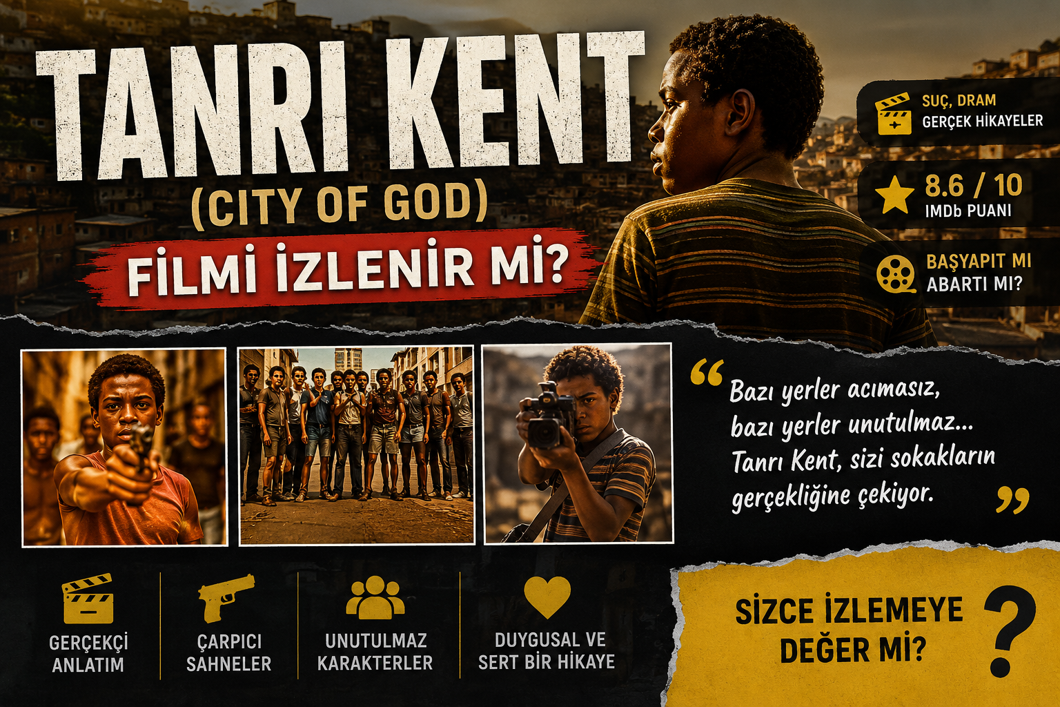 Tanrı Kent (city of god) filmi sizce gerçekten abartıldığı kadar iyi mi izlemeye değer mi ?