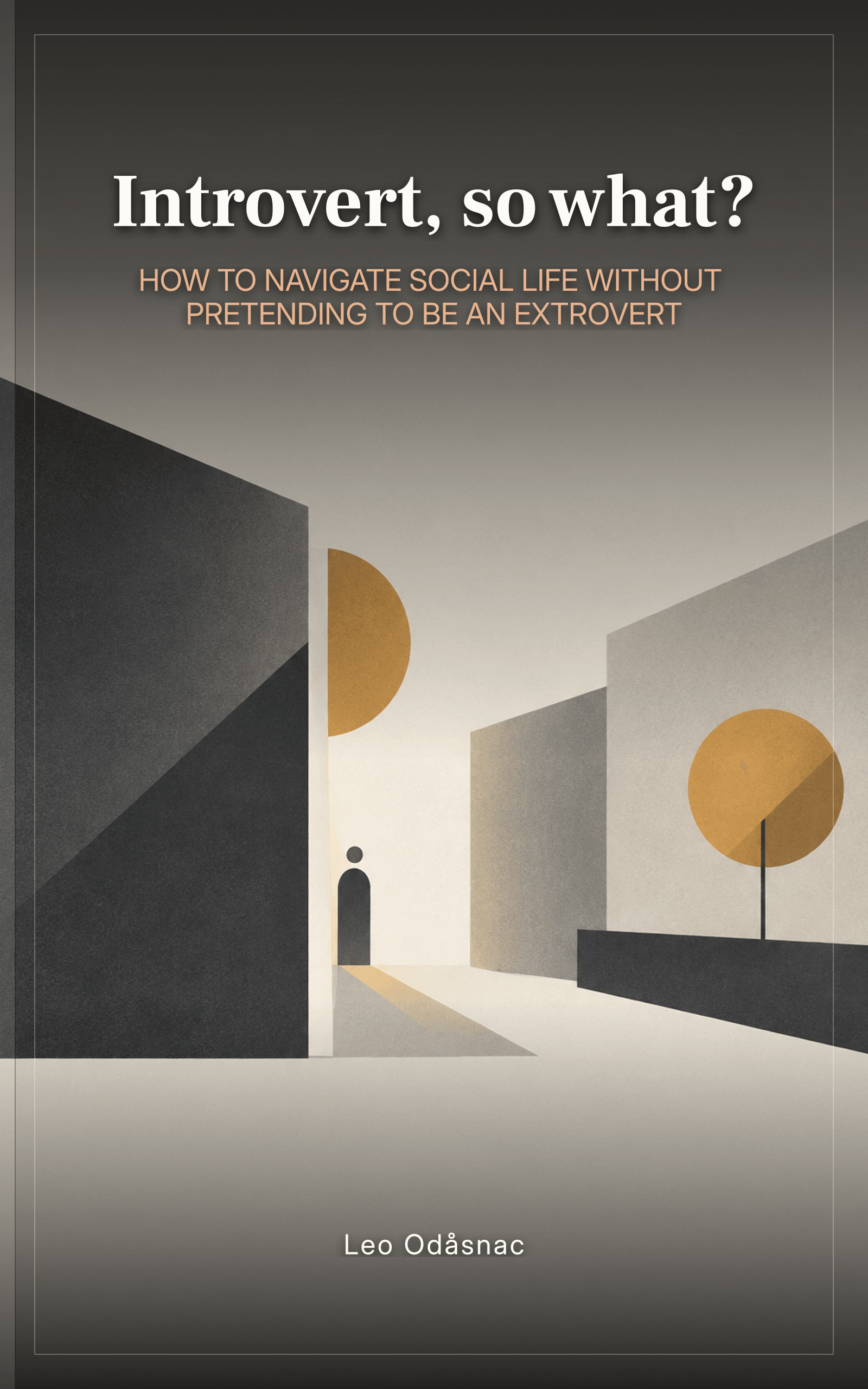 Introvert, so what? by Leo Odasnac