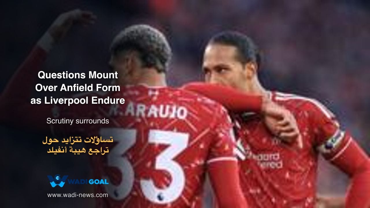 Questions Mount Over Anfield Form as Liverpool Endure Home Troubles