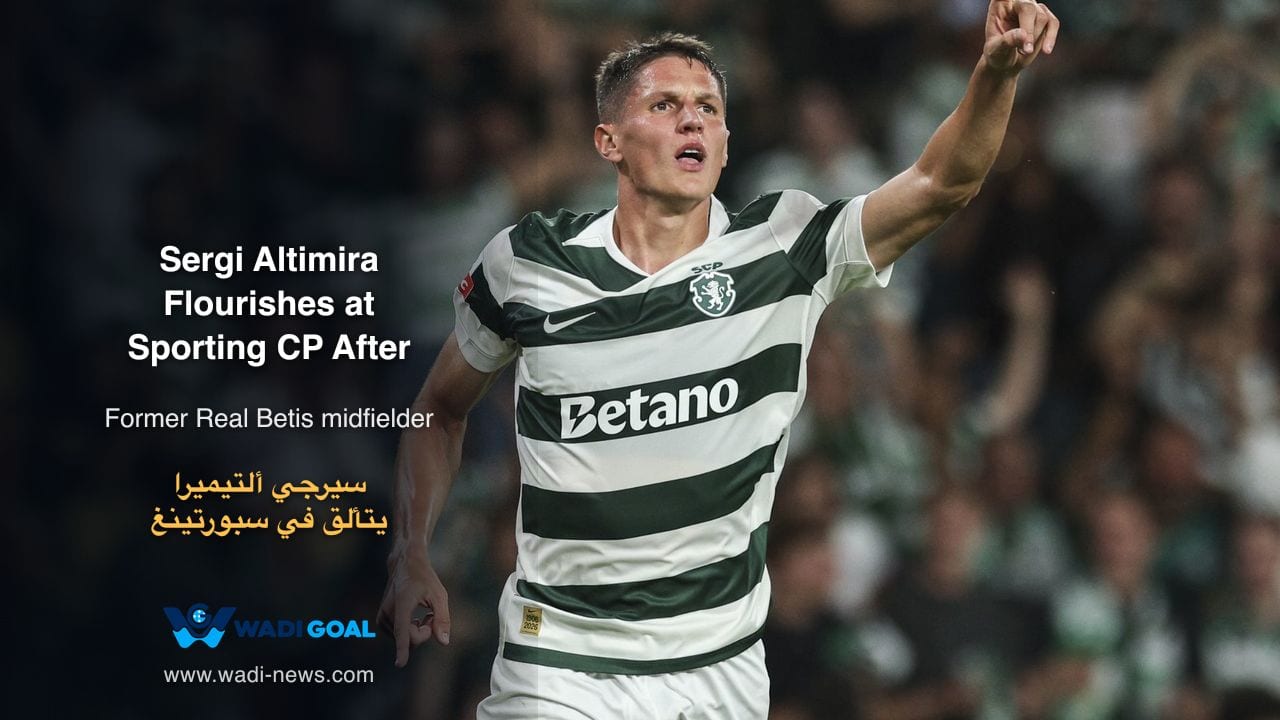 Sergi Altimira Flourishes at Sporting CP After Big-Money Transfer from Betis