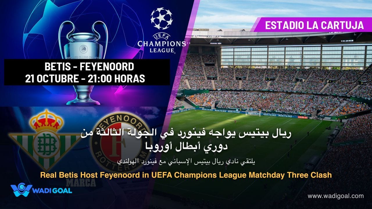 Real Betis Host Feyenoord in UEFA Champions League Matchday Three Clash