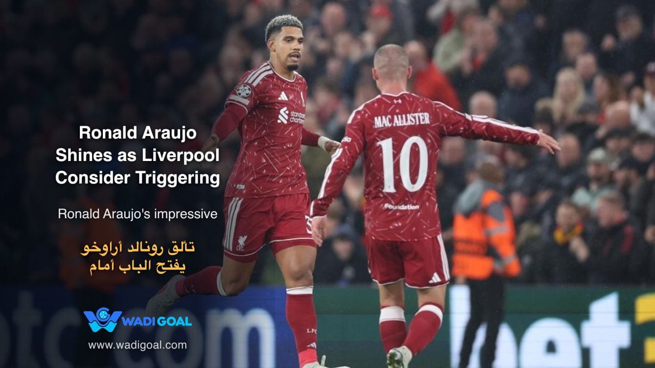 Ronald Araujo Shines as Liverpool Consider Triggering Permanent Purchase Option