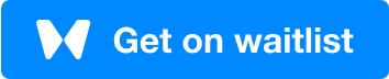 Sign-up to our Waitlist Sign-up to our Waitlist
