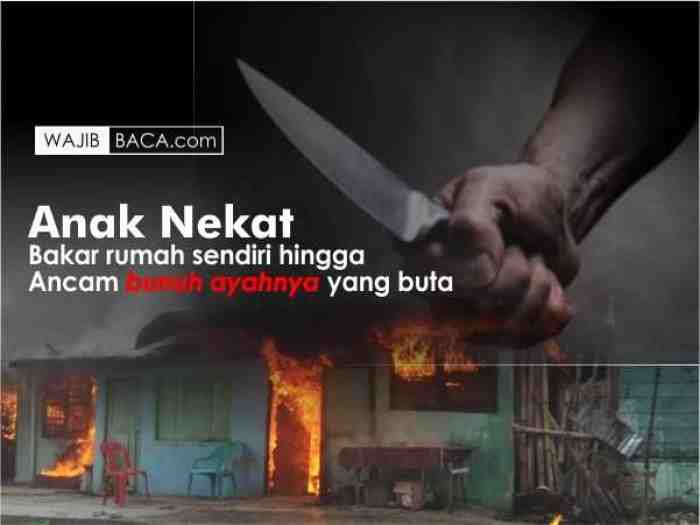 Kecil Dibesarkan, Sudah Besar Tega Bakar Rumah Orangtua Karena Tak Diberi Uang