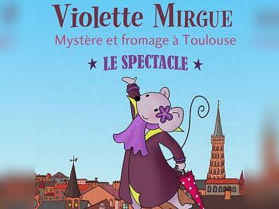 Violette Mirgue "Le spectacle" Mystère et fromage à Toulouse