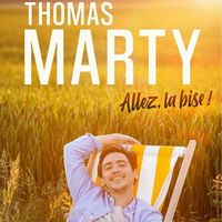 THOMAS MARTY - Allez, la bise !