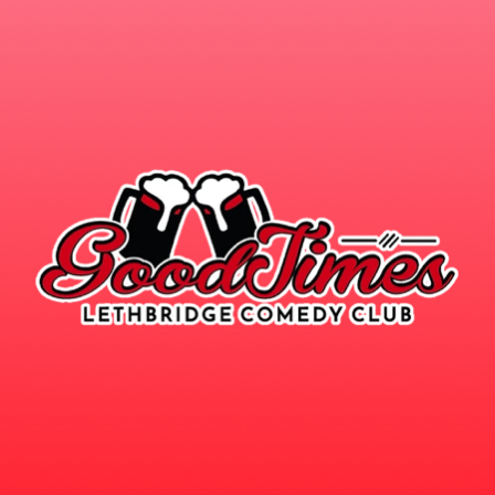 Good Times Lethbridge Comedy Club