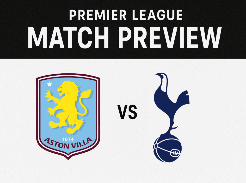 Villa’s Champions League chase meets Spurs’ survival fight at Villa Park