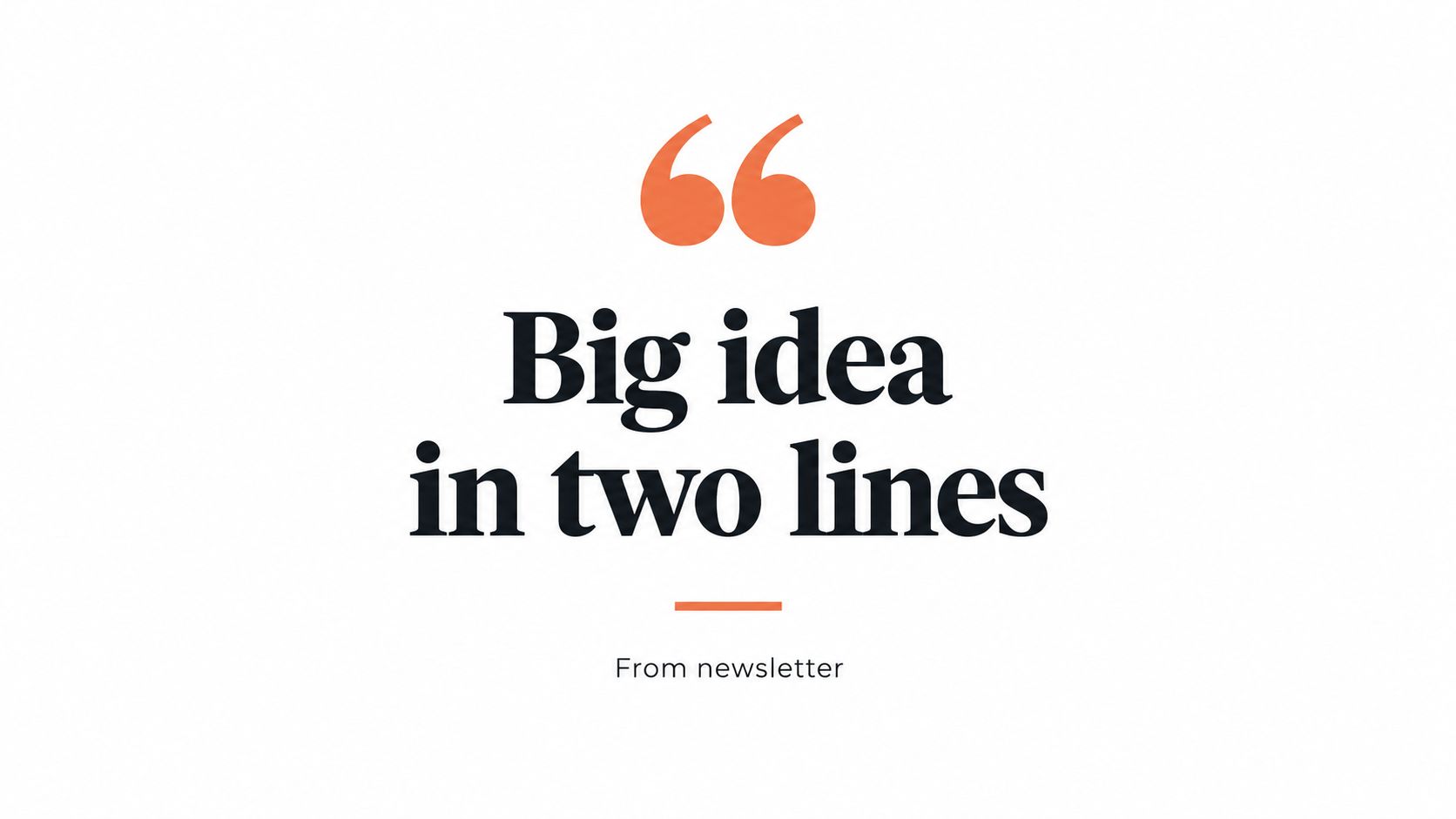 A minimal slide design showing the text Big idea in two lines with a quotation mark icon.