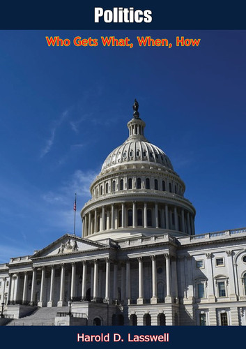 Politics: Who Gets What, When, How