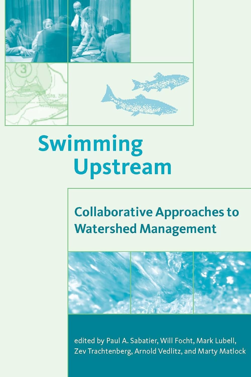 Swimming Upstream: Collaborative Approaches to Watershed Management
