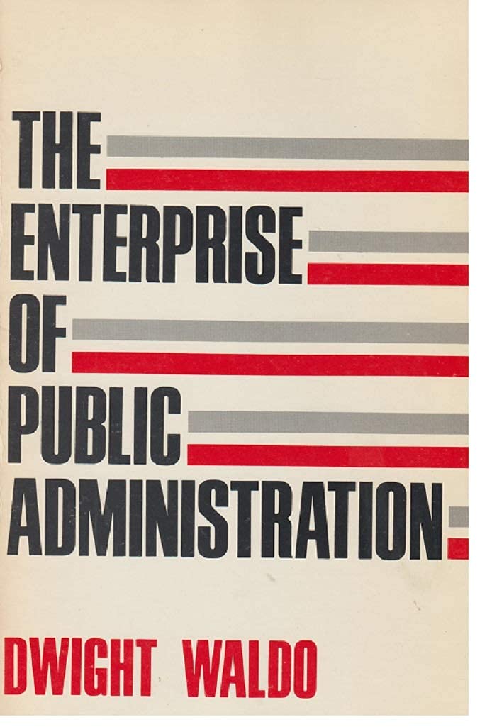 The Enterprise of Public Administration: A Summary View
