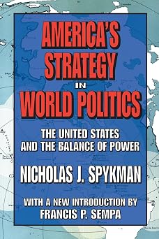 America's Strategy in World Politics: The United States and the Balance of Power