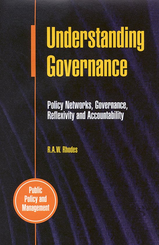 Understanding Governance: Policy Networks, Governance, Reflexivity and Accountability