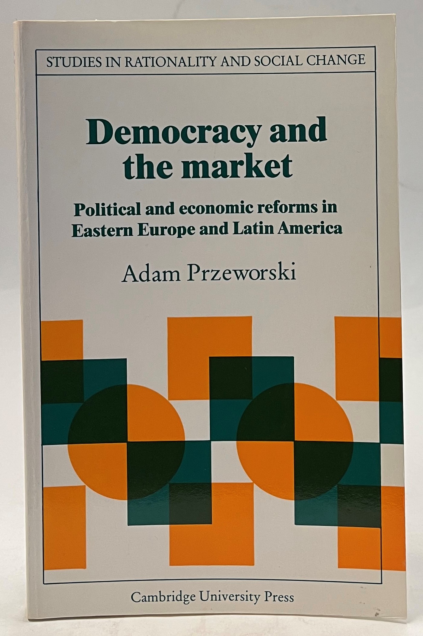 Democracy and the Market: Political and Economic Reforms in Eastern Europe and Latin America