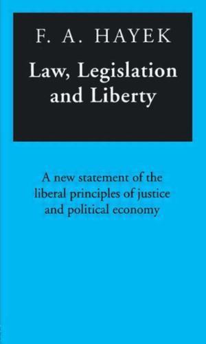 Law, Legislation and Liberty: A New Statement of the Liberal Principles of Justice and Political Economy