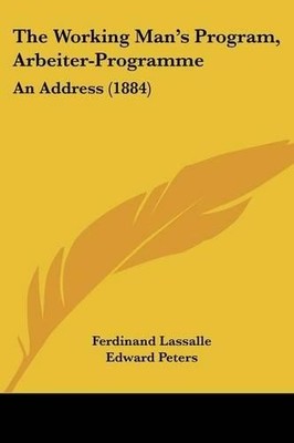 The Working Man's Programme (Arbeiter-Programm): An Address