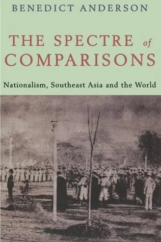 The Spectre of Comparisons: Nationalism, Southeast Asia, and the World