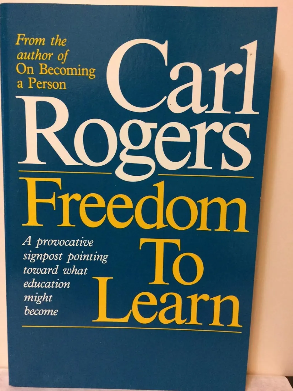 Freedom to Learn: A View of What Education Might Become