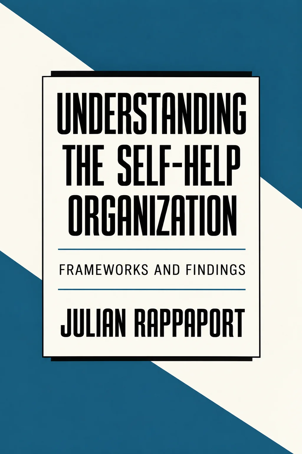 Understanding the Self-Help Organization: Frameworks and Findings