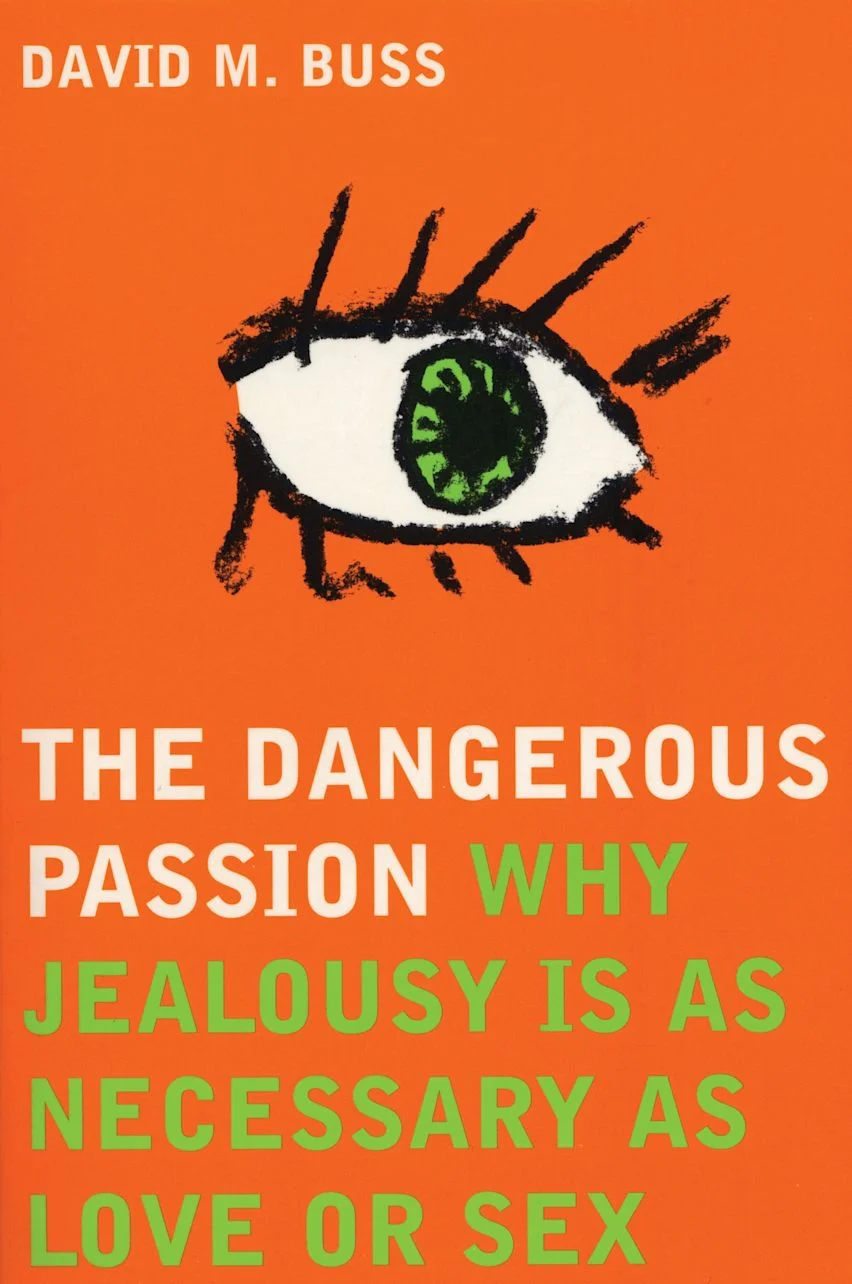 The Dangerous Passion: Why Jealousy Is as Necessary as Love and Sex