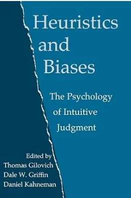 Heuristics and Biases: The Psychology of Intuitive Judgment