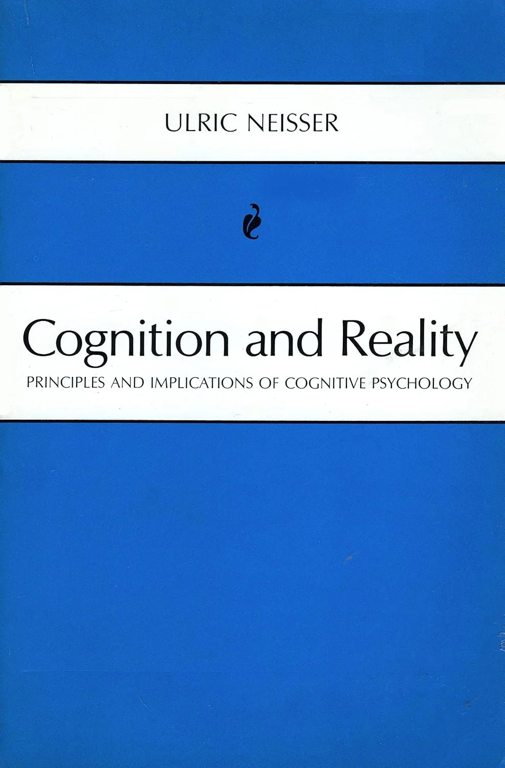 Cognition and Reality: Principles and Implications of Cognitive Psychology