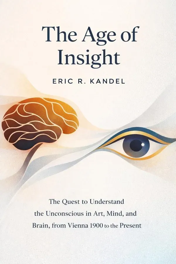 The Age of Insight: The Quest to Understand the Unconscious in Art, Mind, and Brain, from Vienna 1900 to the Present