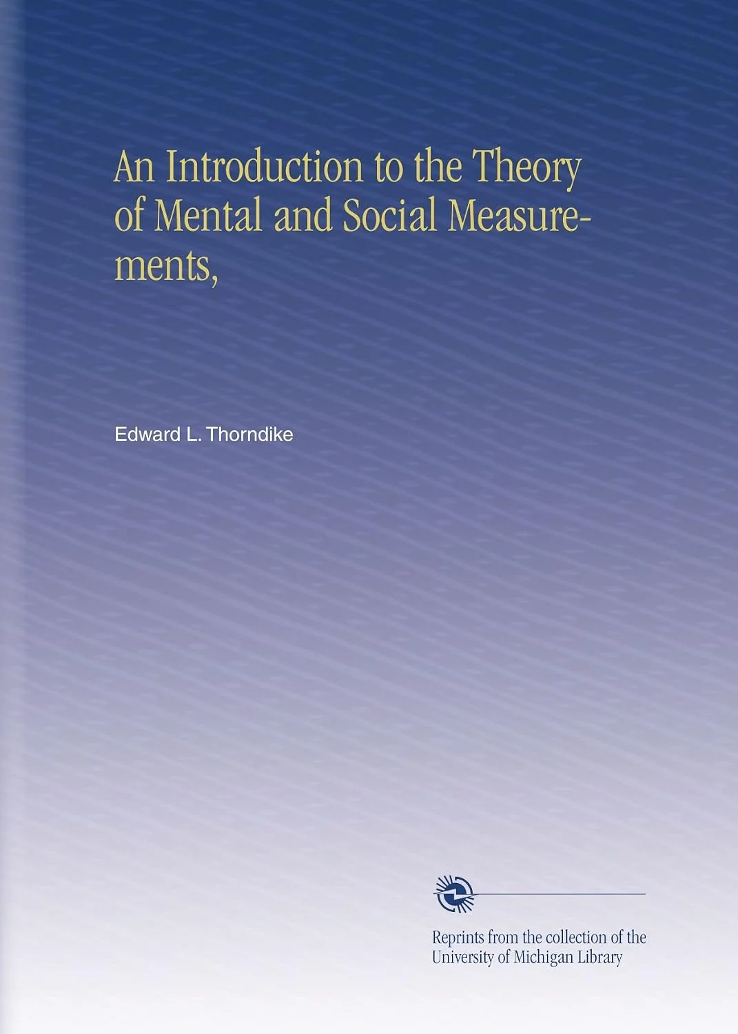 An Introduction to the Theory of Mental and Social Measurements