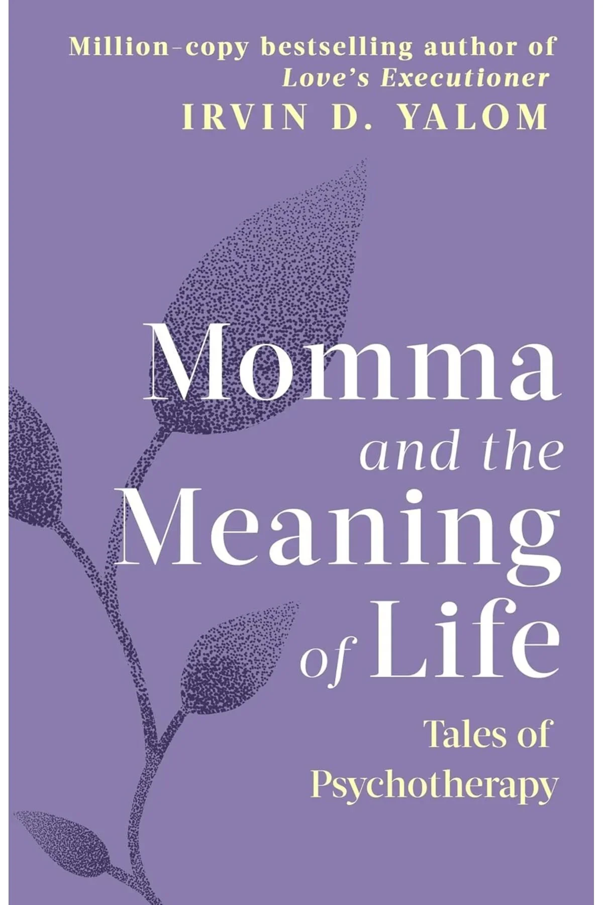 Momma and the Meaning of Life: Tales of Psychotherapy