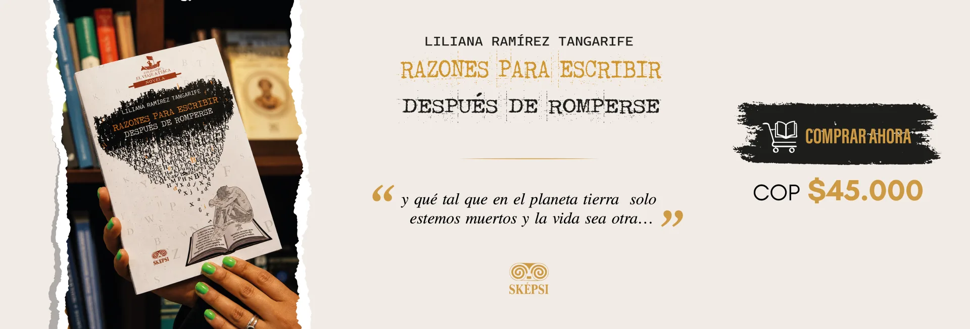 Razones para escribir después de romperse – Liliana Ramírez Tangarife, Sképsi