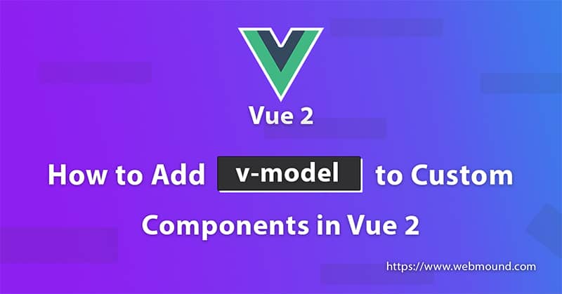 How to Add v-model to Custom Components in Vue 2 (Easy)