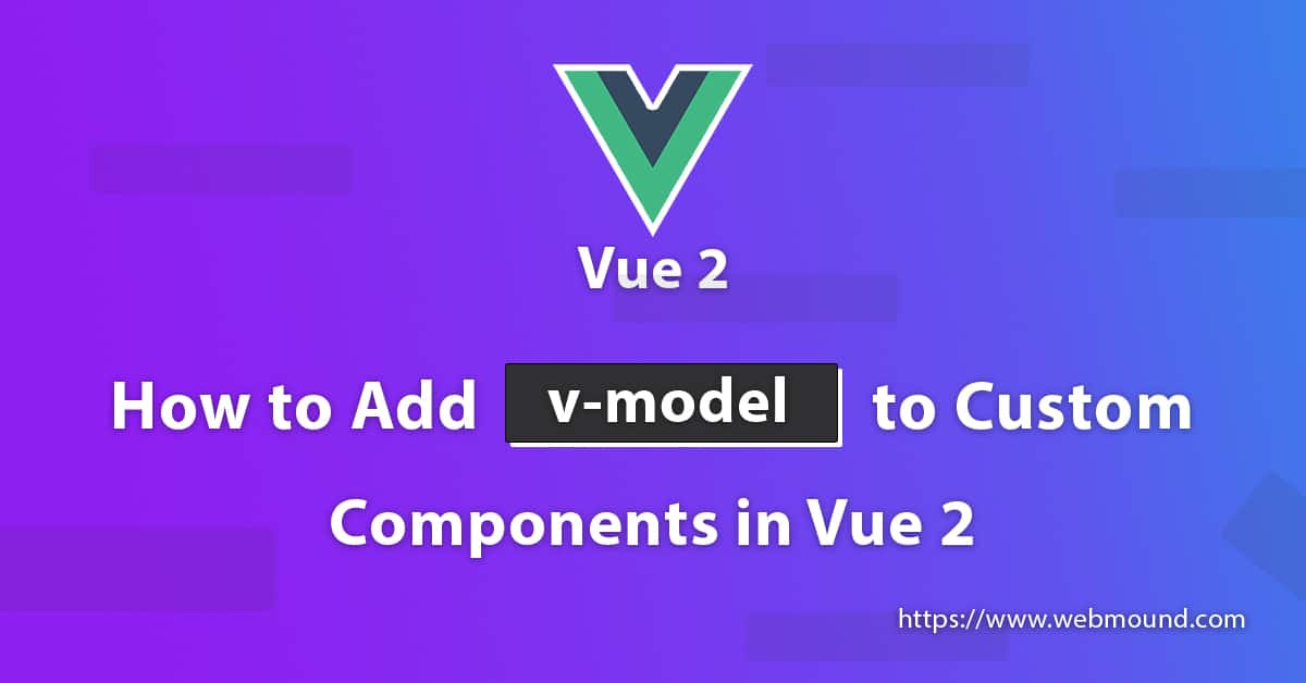 How to Add v-model to Custom Components in Vue 2 (Complete Guide)