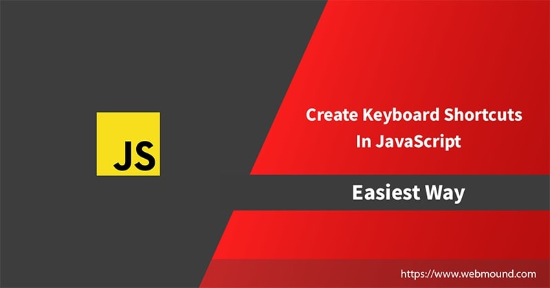 create keyboard shortcut javascript Easiest Way to Create Keyboard Shortcuts in JavaScript