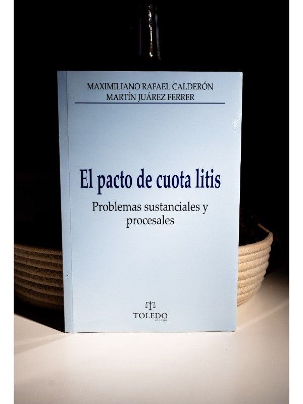 Portada del libro El pacto de cuota litis - CALDERÓN, Maximiliano Rafael, FERRER, Martín Juárez