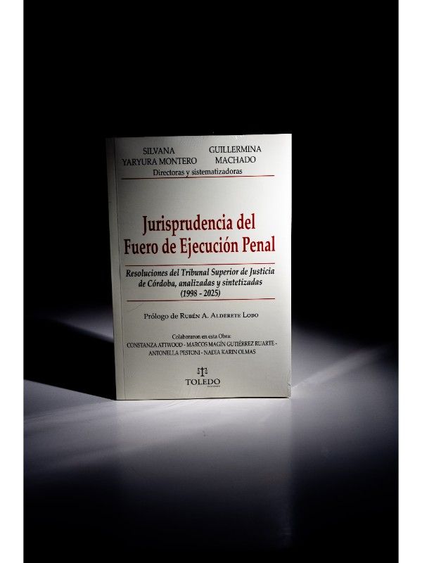 Portada del libro Jurisprudencia del Fuero de Ejecución Penal, Resoluciones del Tribunal Superior de Justicia de Córdoba, analizadas y sintetizadas (1998 – 2025) - YARYURA MONTERO, Silvana , MACHADO, Guillermina