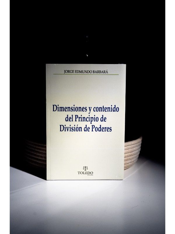 Portada del libro Dimensiones y contenido del principio de división de poderes - BARBARÁ, Jorge Edmundo