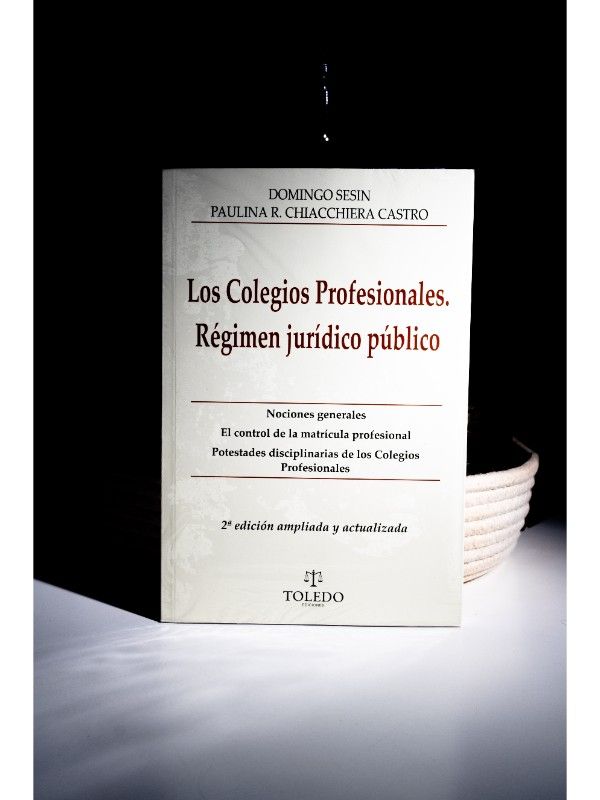Portada del libro Los colegios profesionales, Régimen jurídico publico - SESIN, Domingo , CHIACCHIERA, Castro Paulina